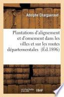 Plantations D'Alignement Et D'Ornement Dans Les Villes Et Sur Les Routes Departementales