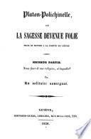 Platon-Polichinelle, ou La sagesse devenue folie