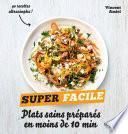 Plats sains préparés en moins de 10 minutes - super facile