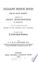 Pleasant French hours for my young friends; to which is added a French-English vocabulary