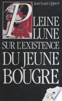 Pleine lune sur l'existence du jeune bougre
