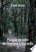 Plongée en enfer de Charleroi à Marseille