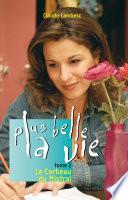 Plus belle la vie T2 - Le Corbeau du Mistral