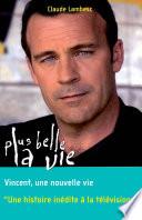 Plus belle la vie T8 - Vincent, une nouvelle vie