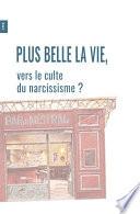 Plus Belle La Vie, vers le culte du narcissisme ?