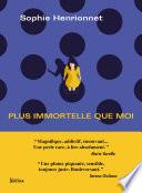 Plus immortelle que moi