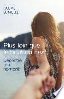 Plus loin que le bout du nez !