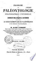 Podrome de paléontologie stratigraphique universelle des animaux mollusques et rayonnés faisant suite au cours élémentaire de paléontologie et de géologie stratigraphique