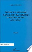 Poésie et histoire dans l'oeuvre tardive d'Erich Arendt, 1903-1984