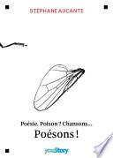 Poésie. Poisons ? Chansons... Poésons !