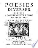 Poesies diuerses dediées a monseigneur le duc de Richelieu, par mr de Scudery