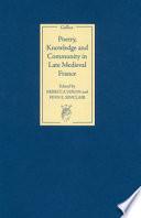 Poetry, Knowledge and Community in Late Medieval France