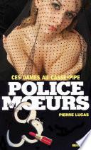 Livre Police des moeurs no1 Ces dames au casse-pipe