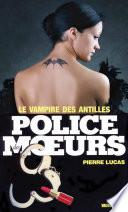 Police des moeurs no22 Le Vampire des Antilles