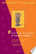 POLITIQUE AFRICAINE N-082-Figures de la réussite et imaginaires politiques