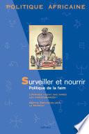 Politique africaine n-119 : Surveiller et nourrir. Politique de la faim