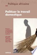 Politique africaine n°154 : Politiser le travail domestique