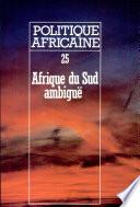 Politique Africaine n°25 : Afrique du Sud ambigüe