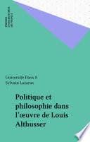 Politique et philosophie dans l'œuvre de Louis Althusser