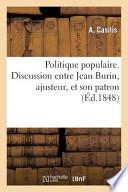 Politique Populaire. Discussion Entre Jean Burin, Ajusteur, Et Son Patron, Sur Le Droit Au Travail
