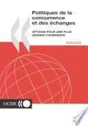 Politiques de la concurrence et des échanges Options pour une plus grande cohérence