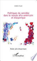 Politiques du sensible dans le monde afro-américain et diasporique
