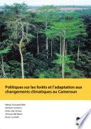 Politiques sur les forêts et l’adaptation aux changements climatiques au Cameroun