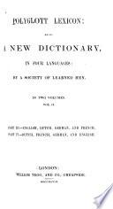 Polyglott Lexicon: pt. 3. English, Dutch, German, and French. pt. 4. Dutch, French, German, and English