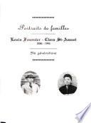 Portraits de famille Louis Fournier-Clara St-Amant, 1886-1994