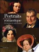 Portraits de l'époque romantique : une passion de collectionneur : exposition présentée au Domaine départemental de la Vallée-aux-Loups, Maison de Chateaubriand, du 29 avril au 14 décembre 2014