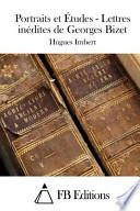Portraits et Études - Lettres inédites de Georges Bizet