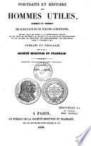 Portraits et histoire des hommes utiles, bienfaiteurs et bienfaitrices de tous pays et de toutes conditions...