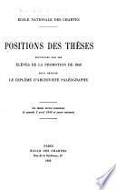 Positions des thèses soutenues par les élèves de la promotion de ... pour obtenir le diplôme d'archiviste paléographe