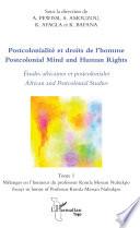 Postcolonialité et droits de l'homme. Etudes africaines et postcoloniales Tome 1