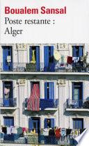 Poste restante : Alger. Lettre de colère et d'espoir à mes compatriotes