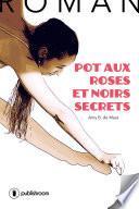 Pot aux roses et noirs secrets