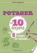 Potager en 10 leçons et 3 coups de binette...