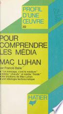 Pour comprendre les média, Mac Luhan