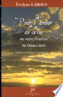 Pour L'amour de la Vie- Ma Reconstruction, Ma Renaissance
