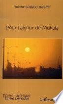 Pour l'amour de Mukala