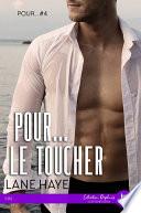 Pour... le toucher