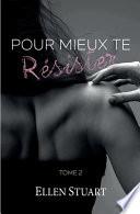 Pour mieux te résister - Tome 2