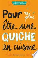 Pour ne plus être une quiche en cuisine