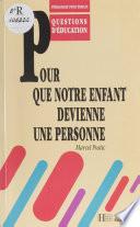 Pour que notre enfant devienne une personne