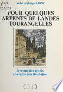 Pour quelques arpents de landes tourangelles : le roman d'un procès à la veille de la Révolution