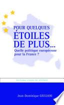 Pour quelques étoiles de plus... Quelle politique européenne pour la France ?