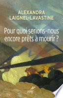 Pour quoi serions-nous encore prêts à mourir ?