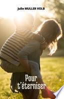 Pour t'éterniser
