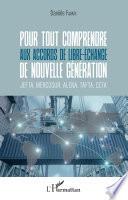Pour tout comprendre aux accords de libre-échange de nouvelle génération