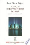 Pour un catastrophisme éclairé. Quand l'impossible est certain